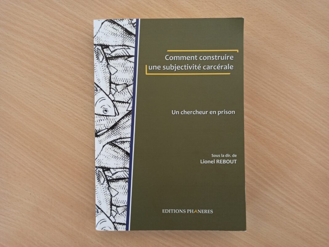 « Comment construire une subjectivité carcérale. Un chercheur en prison » de Lionel Rebout